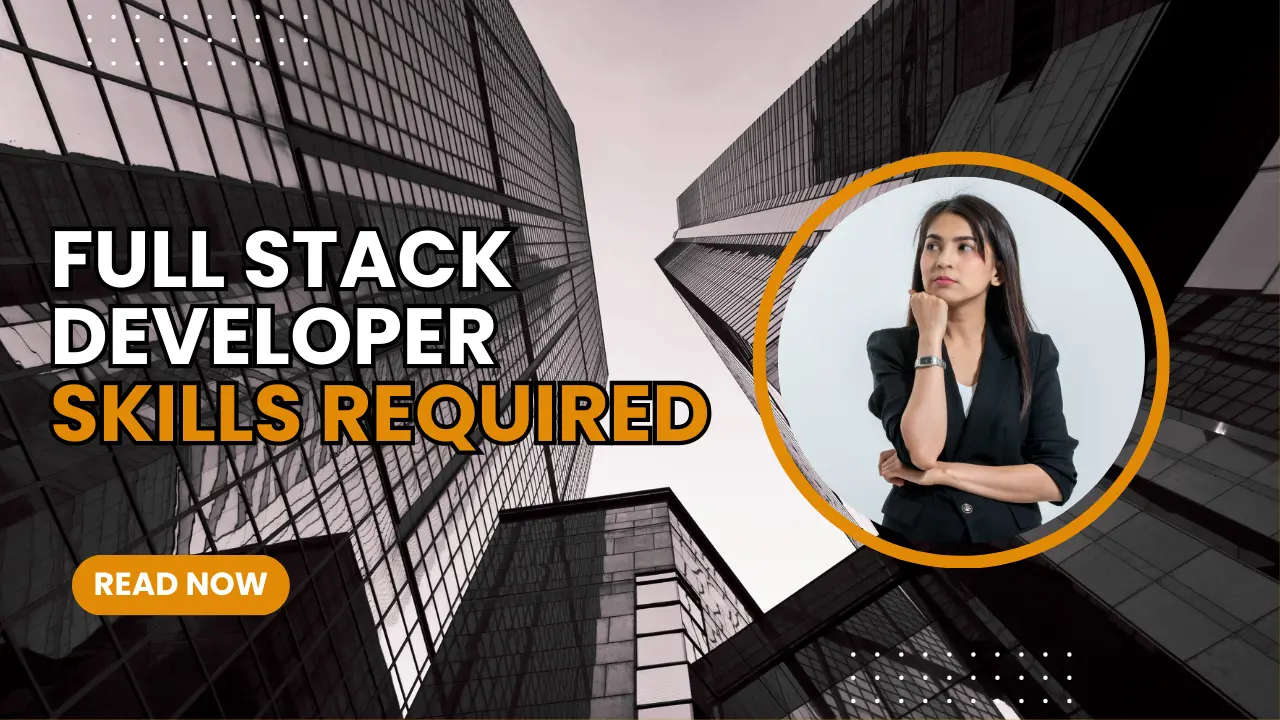 Full Stack Developer Skills Required