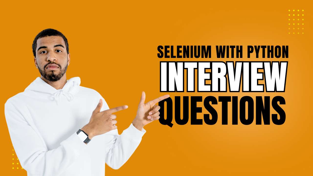 Selenium with Python Interview Questions