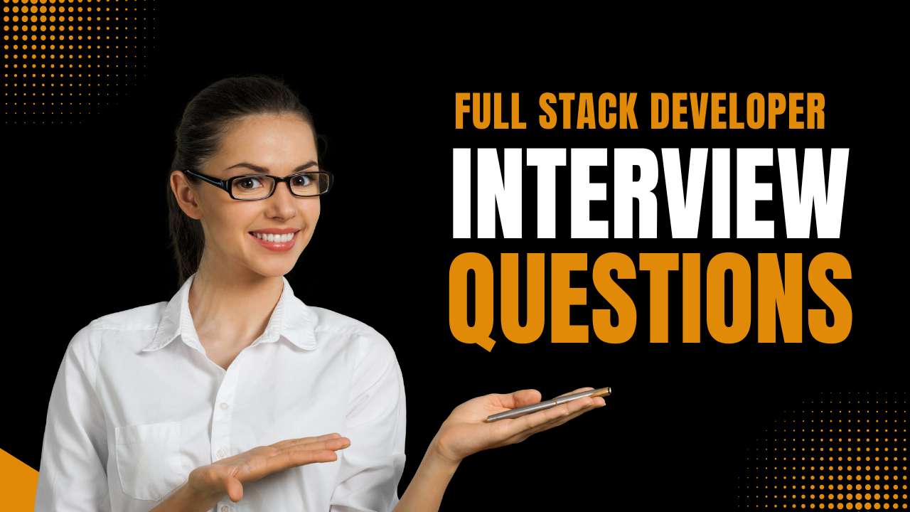 Full Stack Developer Interview Questions