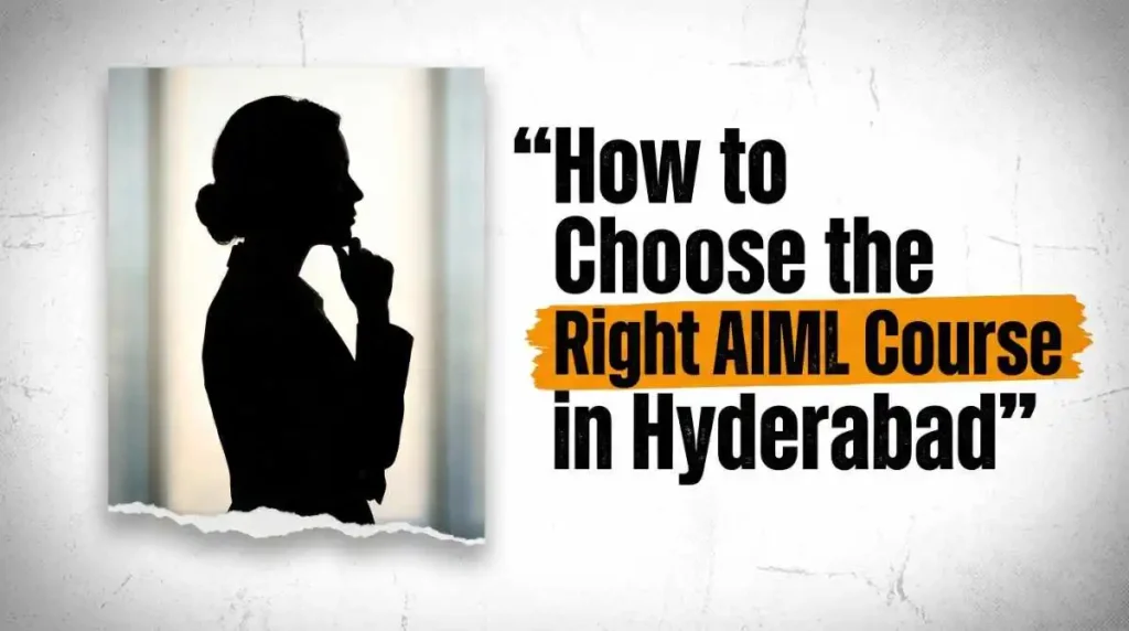 How to Choose the Right AIML Course in Hyderabad